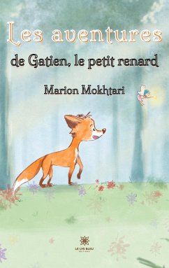 Les aventures de Gatien, le petit renard - Mokhtari, Marion