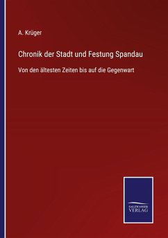 Chronik der Stadt und Festung Spandau - Krüger, A.