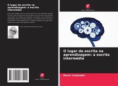 O lugar da escrita na aprendizagem: a escrita intermédia - Terhondat, Marie