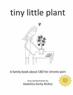 tiny little plant: A family book about CBD for chronic pain - McKee, Madeline Derby