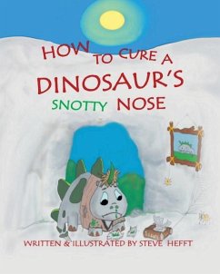 How To Cure A Dinosaur's Snotty Nose - Hefft, Steve