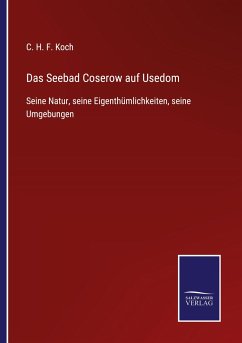 Das Seebad Coserow auf Usedom - Koch, C. H. F.