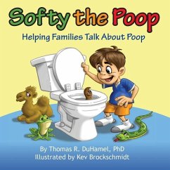 Softy the Poop: Helping Families Talk About Poop - Duhamel, Thomas R.