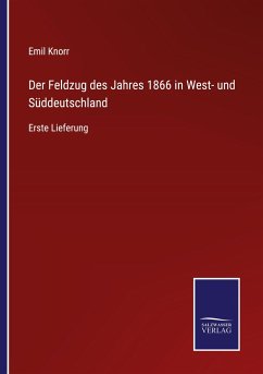 Der Feldzug des Jahres 1866 in West- und Süddeutschland - Knorr, Emil