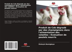 Produit de Cob dégradé par des champignons dans l'alimentation des volailles : Évaluation de poulets nourris - Bamigboye, Olutoyin