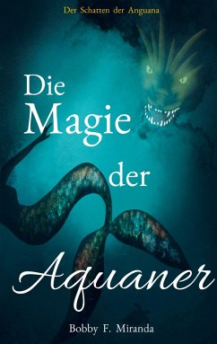 Die Magie der Aquaner - Miranda, Bobby F.