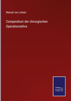 Compendium der chirurgischen Operationslehre - Linhart, Wenzel Von