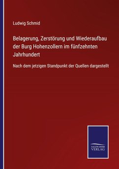 Belagerung, Zerstörung und Wiederaufbau der Burg Hohenzollern im fünfzehnten Jahrhundert