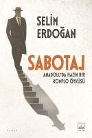 Sabotaj - Anadoluda Hazin Bir Komplo Öyküsü - Erdogan, Selim