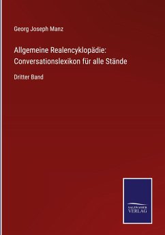 Allgemeine Realencyklopädie: Conversationslexikon für alle Stände - Manz, Georg Joseph