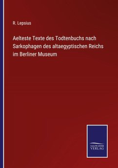 Cover Aelteste Texte des Todtenbuchs nach Sarkophagen des altaegyptischen Reichs im Berliner Museum
