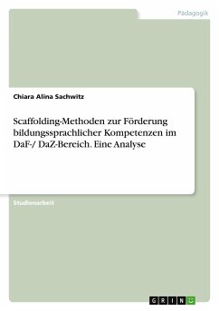 Scaffolding-Methoden zur Förderung bildungssprachlicher Kompetenzen im DaF-/ DaZ-Bereich. Eine Analyse - Sachwitz, Chiara Alina