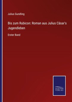 Bis zum Rubicon: Roman aus Julius Cäsar's Jugendleben