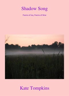 Shadow Song: Poems of Joy and Poems of Woe (eBook, ePUB) - Tompkins, Kate