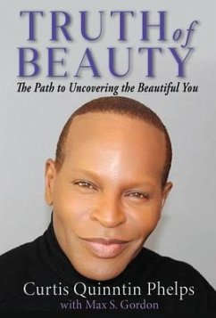 Truth of Beauty (eBook, ePUB) - Phelps, Curtis Quinntin
