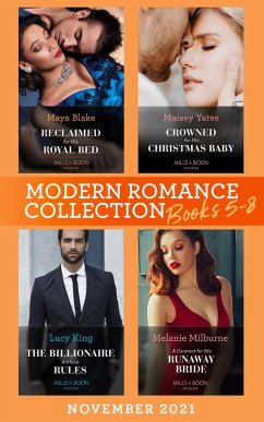 Modern Romance November 2021 Books 5-8: Reclaimed for His Royal Bed / Crowned for His Christmas Baby / The Billionaire without Rules / A Contract for His Runaway Bride (eBook, ePUB) - Blake, Maya; Yates, Maisey; King, Lucy; Milburne, Melanie