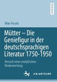Mütter – Die Geniefigur in der deutschsprachigen Literatur 1750 – 1950 (eBook, PDF)