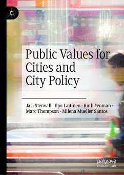 Public Values for Cities and City Policy (eBook, PDF) - Stenvall, Jari; Laitinen, Ilpo; Yeoman, Ruth; Thompson, Marc; Mueller Santos, Milena