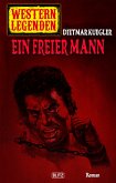 Western Legenden 44: Ein freier Mann (eBook, ePUB)