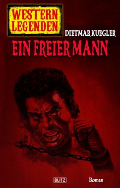 Western Legenden 44: Ein freier Mann (eBook, ePUB) - Kuegler, Dietmar