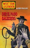 Western Legenden 43: Der El-Paso-Salzkrieg (eBook, ePUB)