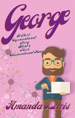 George: A Short, Unconventional Story About a Short, Unconventional Man (eBook, ePUB) - Lewis, Amanda