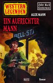 Western Legenden 45: Ein aufrechter Mann (eBook, ePUB)