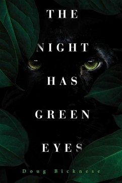 The Night Has Green Eyes (eBook, ePUB) - Bicknese, Doug