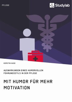 Mit Humor für mehr Motivation. Auswirkungen eines humorvollen Führungsstils in der Pflege (eBook, ePUB)