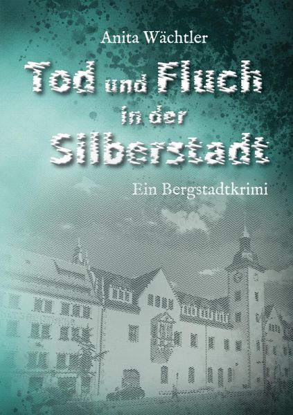 Tod und Fluch in der Silberstadt (eBook, ePUB) Tod und Fluch in der Silberstadt (eBook, ePUB)