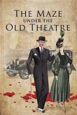The Maze Under The Old Theater (eBook, ePUB) The Maze Under The Old Theater (eBook, ePUB)