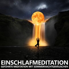 Einschlafmeditation   Geführte Meditation mit Sommernachtgeräuschen (MP3-Download) - Kempermann, Raphael
