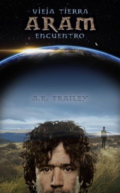 Cover Encuentro Vieja Tierra ARAM (Vieja Tierra Aram Encuentro Libro Uno, Vieja Tierra Ishtar Encuentro Libro Dos, Vieja Tierra Neb Enc, #1) (eBook, ePUB)
