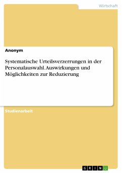 Systematische Urteilsverzerrungen in der Personalauswahl. Auswirkungen und Möglichkeiten zur Reduzierung (eBook, PDF)