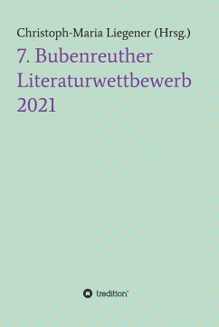 7. Bubenreuther Literaturwettbewerb (eBook, ePUB) - Liegener, Christoph-Maria