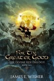 For The Greater Good (The Divine Key Trilogy, #2) (eBook, ePUB)
