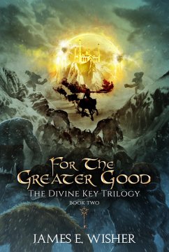 For The Greater Good (The Divine Key Trilogy, #2) (eBook, ePUB) - Wisher, James E.