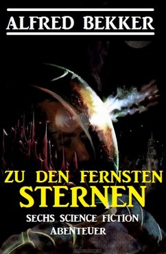 Zu den fernsten Sternen: Sechs Science Fiction Abenteuer (eBook, ePUB) - Bekker, Alfred