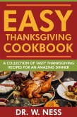 Easy Thanksgiving Cookbook: A Collection of Tasty Thanksgiving Recipes for an Amazing Dinner. (eBook, ePUB)