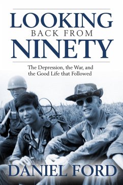 Looking Back From Ninety: The Depression, the War, and the Good Life That Followed (eBook, ePUB) - Ford, Daniel
