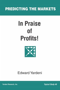 In Praise of Profits! (Predicting the Markets, #6) (eBook, ePUB) - Yardeni, Edward