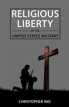 Religious Liberty in the United States Military (eBook, ePUB) - Ino, Christopher