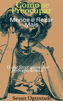 Cover Como se Preocupar Menos e Rezar Mais (eBook, ePUB)