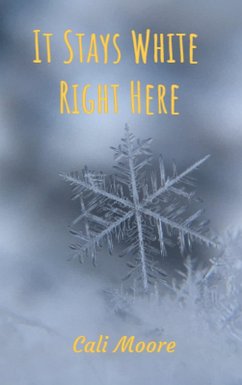 It Stays White Right Here (eBook, ePUB) - Moore, Cali