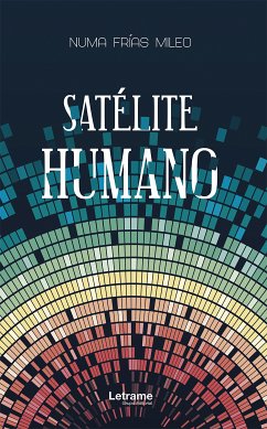 Satélite humano (eBook, ePUB) - Frías Mileo, Numa