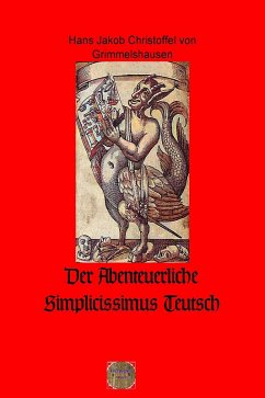 Der Abenteuerliche Simplicissimus Teutsch (eBook, ePUB) - Grimmelshausen, Hans Jakob Christoffel von