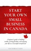 Start Your Own Small Business in Canada (eBook, ePUB)
