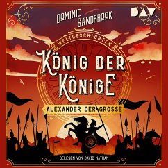 König der Könige: Alexander der Große / Weltgeschichte(n) Bd.2 (MP3-Download) - Sandbrook, Dominic