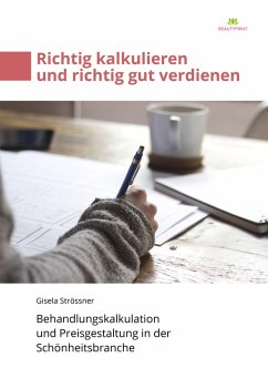 Richtig kalkulieren und richtig gut verdienen (eBook, ePUB) - Strössner, Gisela