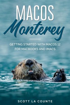 MacOS Monterey: Getting Started with MacOS 12 for MacBooks and iMacs (eBook, ePUB) - Counte, Scott La